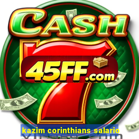 kazim corinthians salario